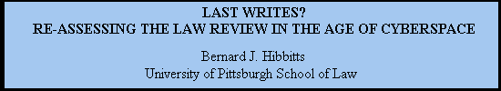 Last Writes?: Re-assessing the Law Review in the Age of
Cyberspace